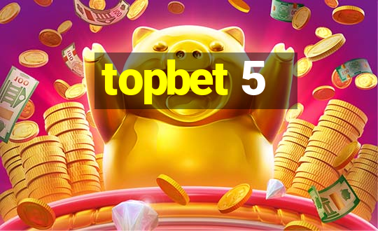 topbet 5