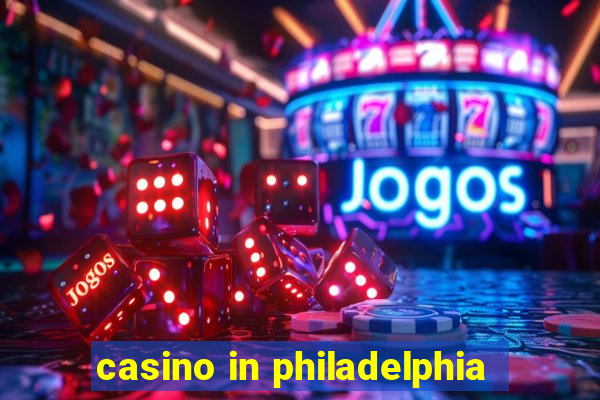 casino in philadelphia