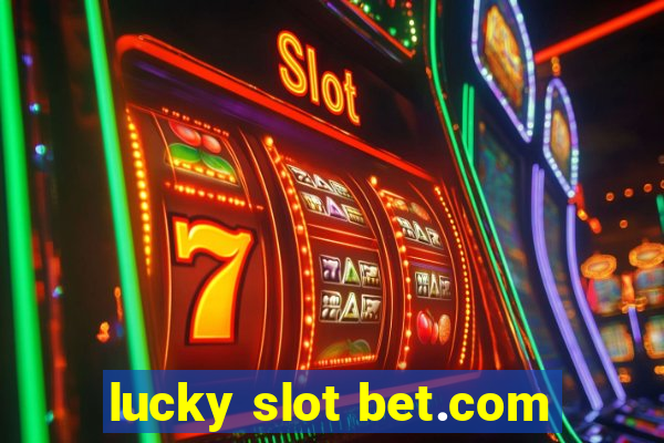 lucky slot bet.com