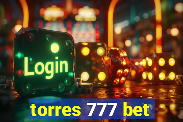 torres 777 bet