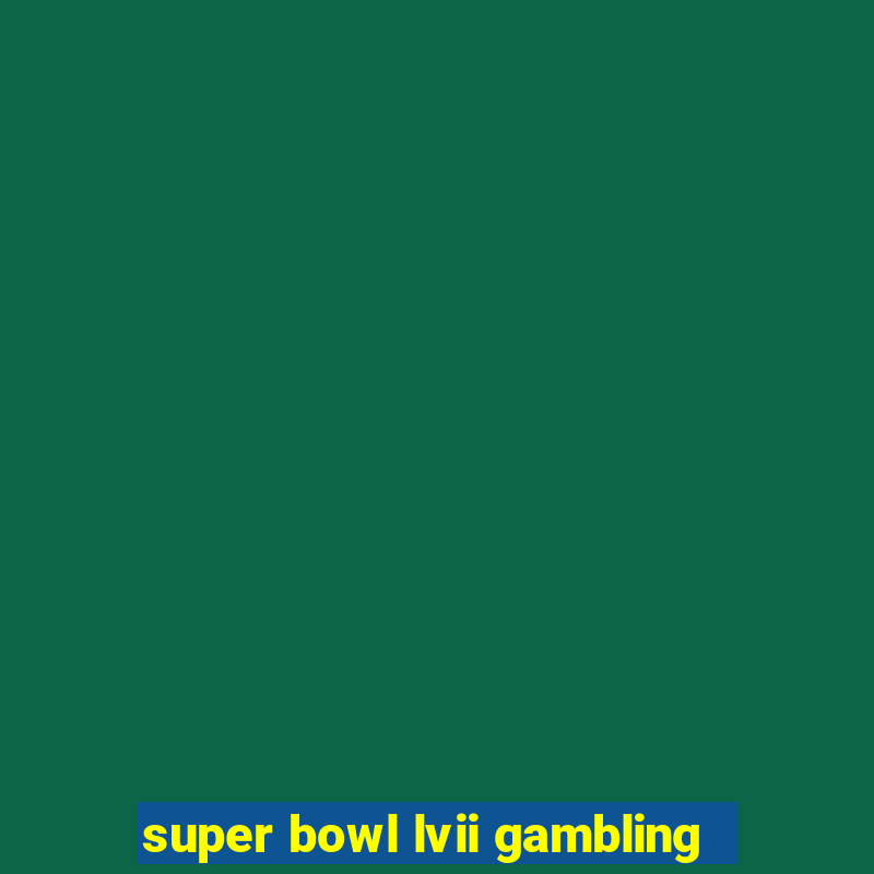 super bowl lvii gambling