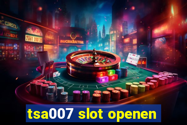 tsa007 slot openen