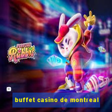 buffet casino de montreal