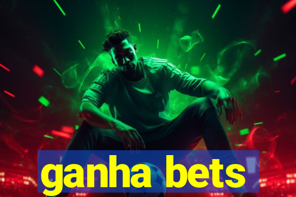 ganha bets