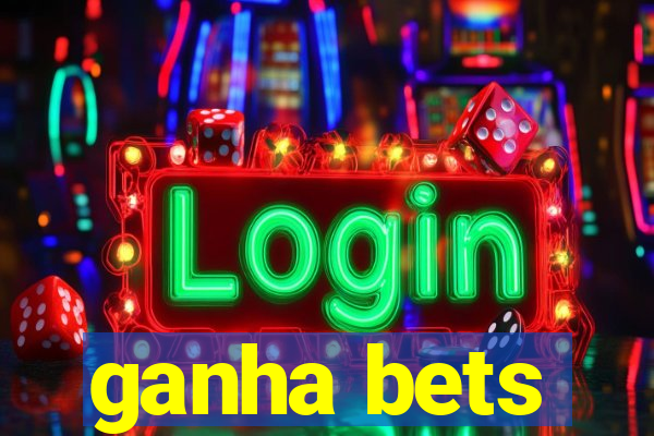 ganha bets