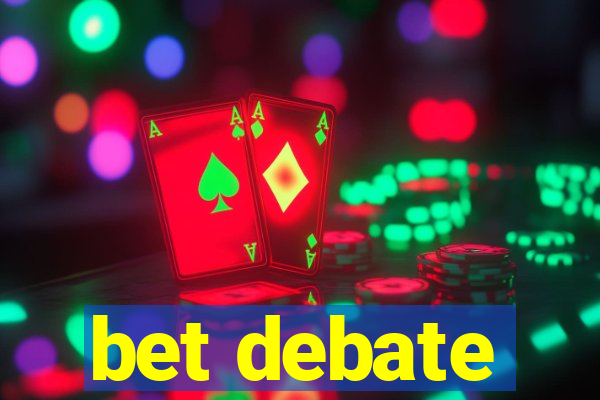 bet debate