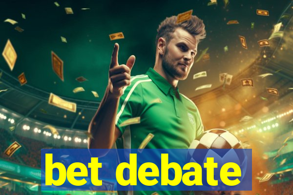 bet debate