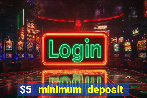 $5 minimum deposit casino canada 2022