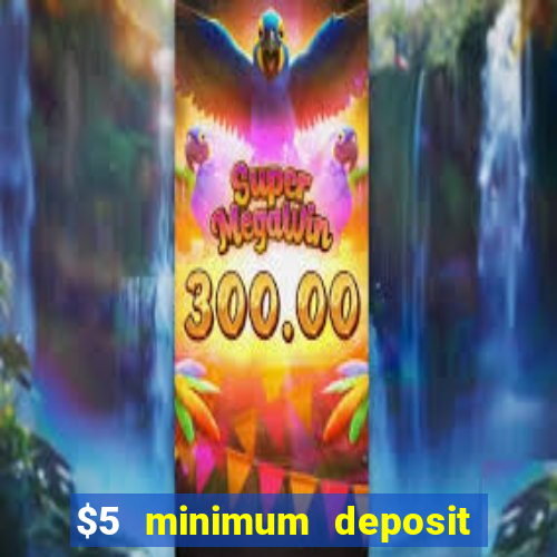 $5 minimum deposit casino canada 2022