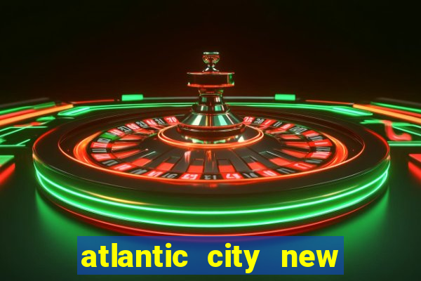 atlantic city new jersey casinos