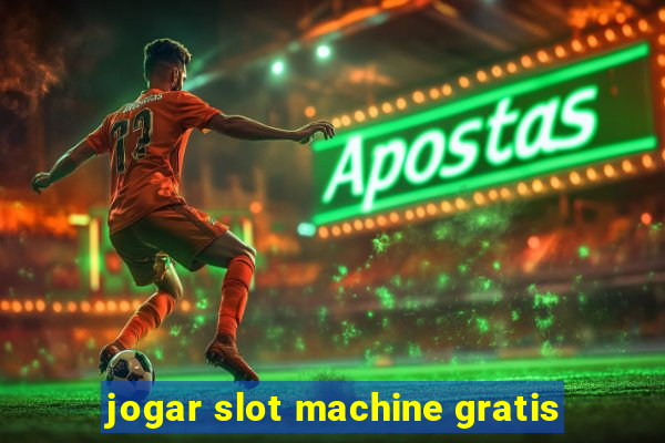 jogar slot machine gratis