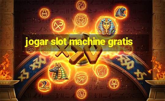 jogar slot machine gratis