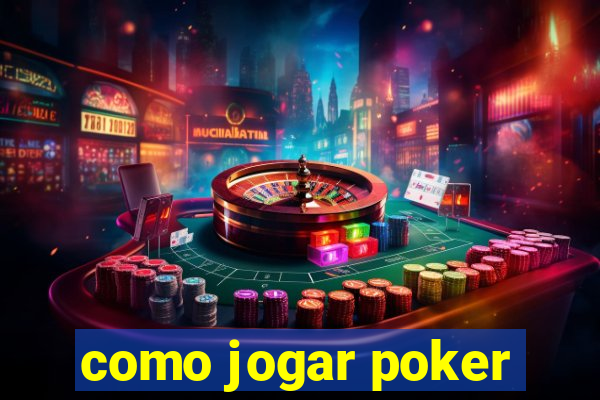 como jogar poker