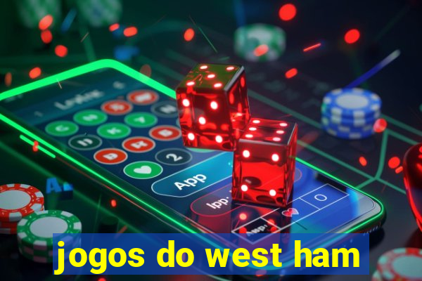 jogos do west ham