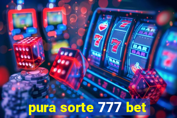 pura sorte 777 bet