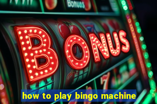 how to play bingo machine