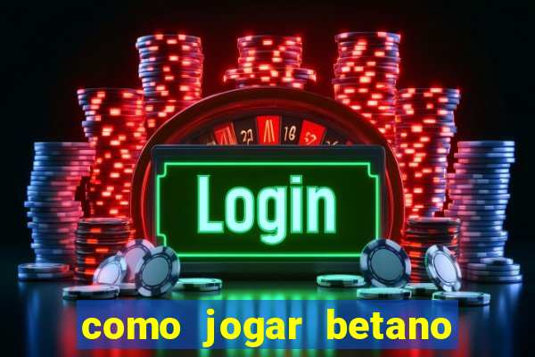 como jogar betano e ganhar