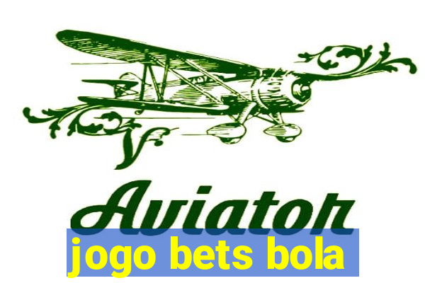 jogo bets bola