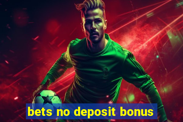 bets no deposit bonus