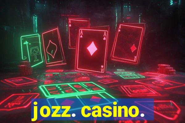 jozz. casino.