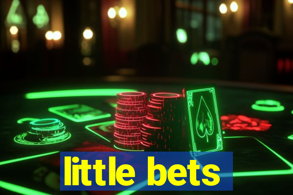 little bets