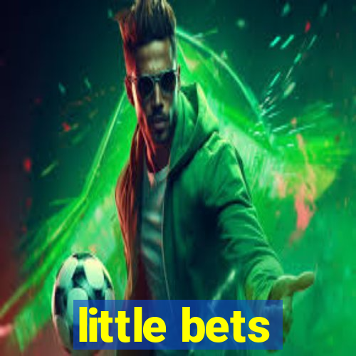 little bets