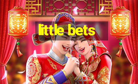 little bets