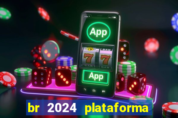 br 2024 plataforma de jogos