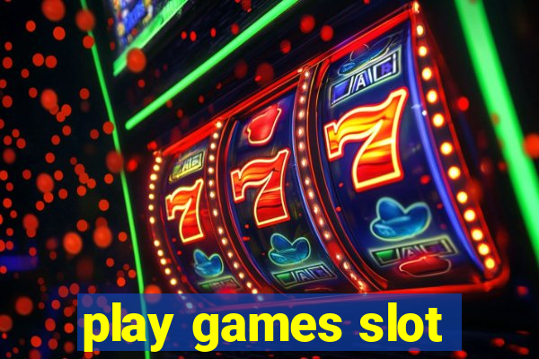 play games slot