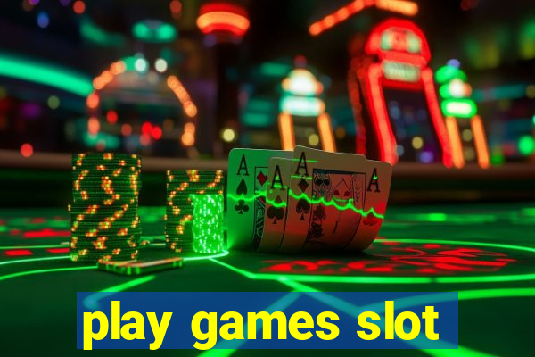 play games slot