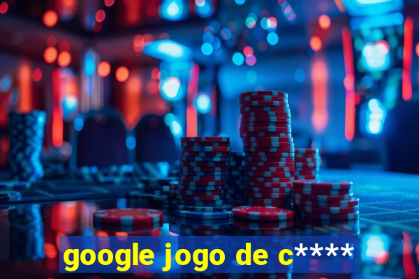 google jogo de c****