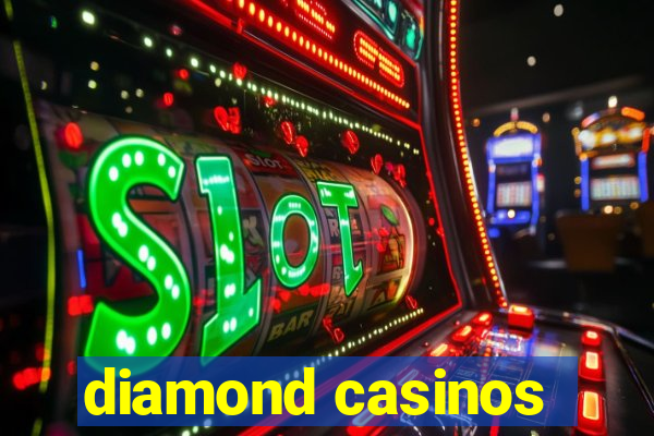 diamond casinos