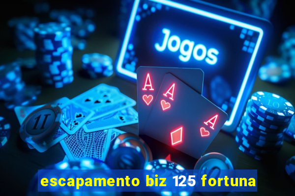 escapamento biz 125 fortuna