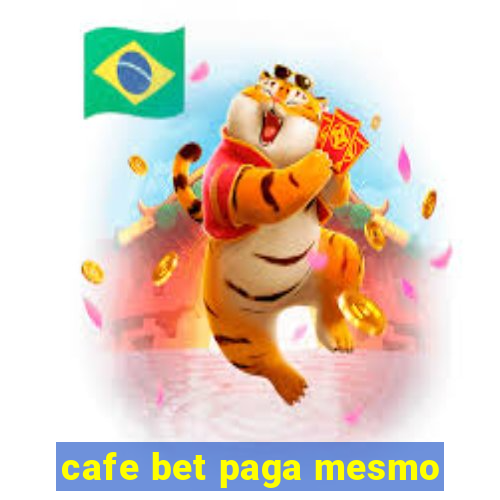 cafe bet paga mesmo