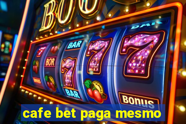 cafe bet paga mesmo