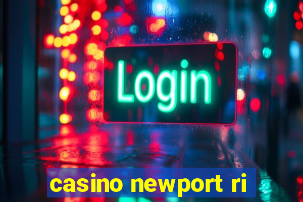 casino newport ri