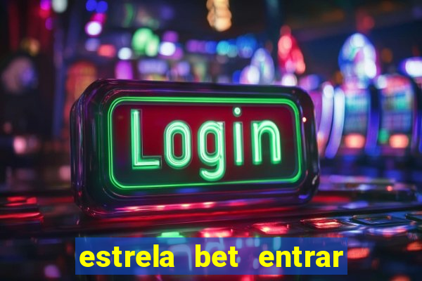 estrela bet entrar com email