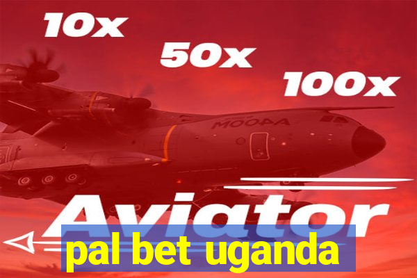 pal bet uganda