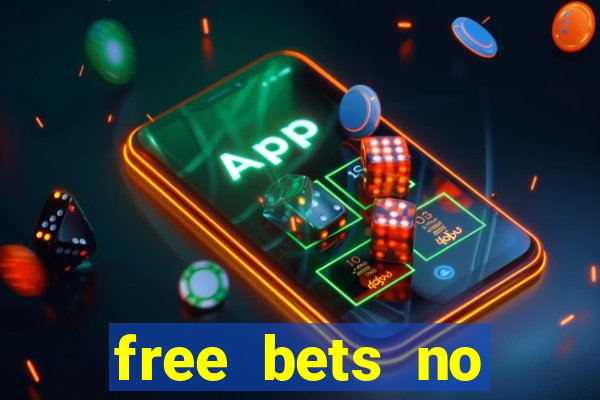 free bets no deposit required