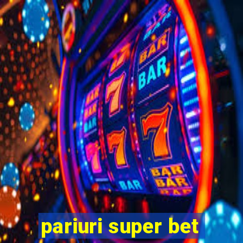 pariuri super bet