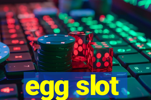 egg slot