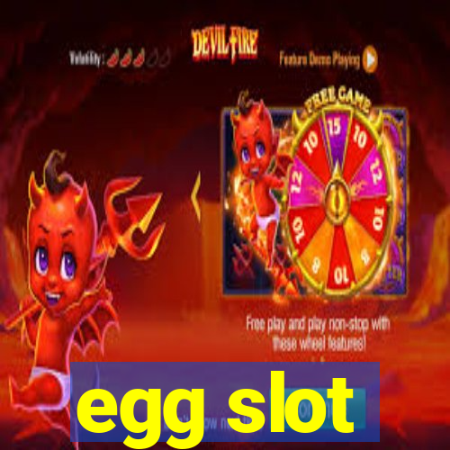 egg slot