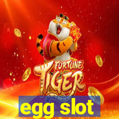 egg slot