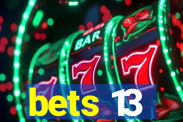 bets 13