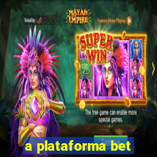 a plataforma bet