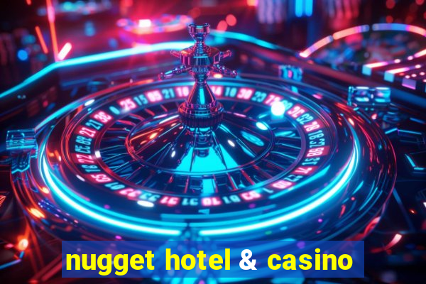 nugget hotel & casino