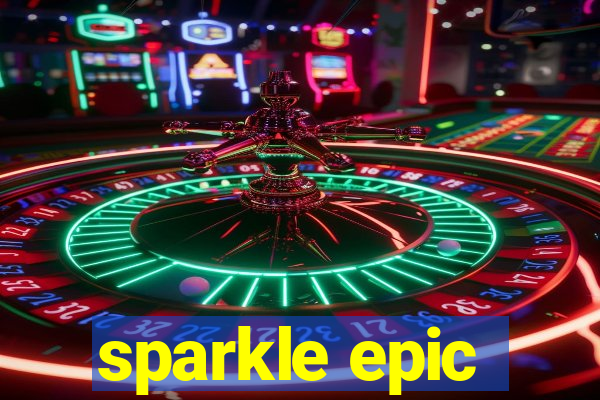 sparkle epic