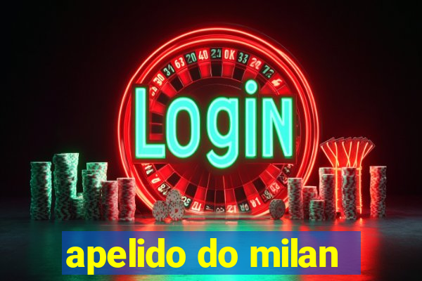 apelido do milan