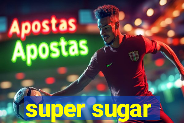 super sugar