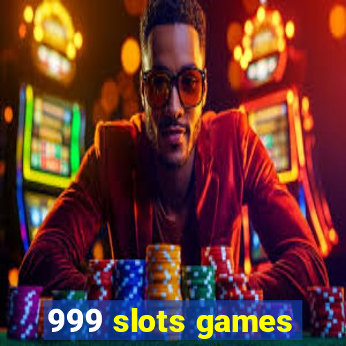 999 slots games